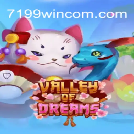 Discover the Enchanting World of ValleyofDreams with 7199win.Com